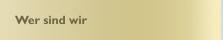 Wer sind wir
